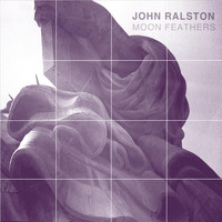 John Ralston - Moon Feathers