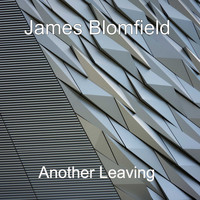 James Blomfield / - Another Leaving
