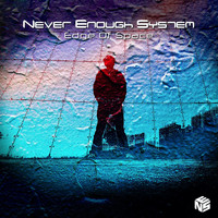 Never Enough System / - Edge of Space