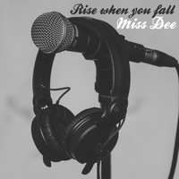 Miss Dee / - Rise when You Fall
