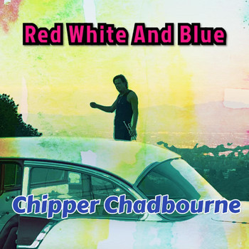 Chipper Chadbourne - Red White and Blue (Remix)