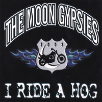 The Moon Gypsies - I Ride A Hog