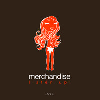 Merchandise - Listen Up!