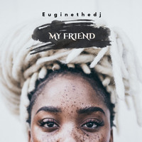 Euginethedj / - My Friend