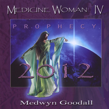 Medwyn Goodall - Medicine Woman IV - Prophecy 2012