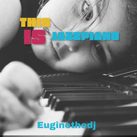 Euginethedj / - This is Jazz Piano