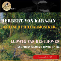 Herbert von Karajan, Berliner Philharmoniker - Ludwig Van Beethoven: Symphony No. 9, Op. 125 "Choral" (Broadcast, Berlin 1957)