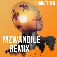 Euginethedj / - Mzwandile (Remix)