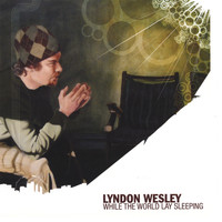 Lyndon Wesley - While The World Lay Sleeping