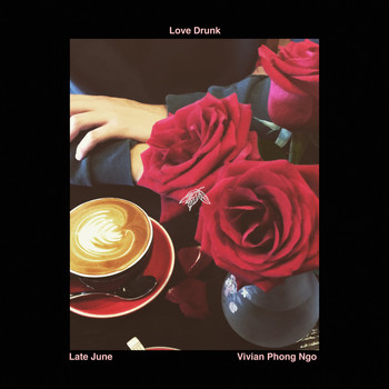 Late June - Love Drunk