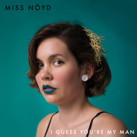 Miss Nöyd - I Guess Your`re My Man