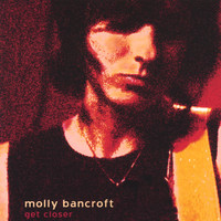 Molly Bancroft - Get Closer