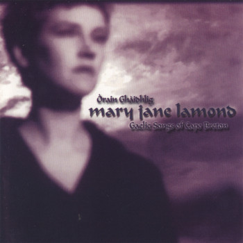 Mary Jane Lamond - Orain Ghaidhlig (Gaelic Songs of Cape Breton)