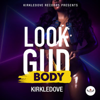 Kirkledove - Look Gud Body