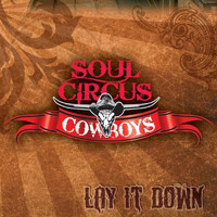 Soul Circus Cowboys - Lay It Down