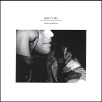Mike Clark - Darker Machines