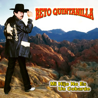 Beto Quintanilla - Mi Hijo No Es un Cobarde