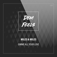 Miles & Miles - Gimme All Your Love
