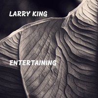 Larry King - Entertaining