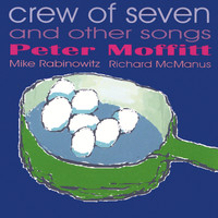 Peter Moffitt - Crew of Seven and Other Songs