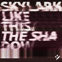 Skylark - Like This / The Shadow