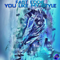 Fast Eddie - You Like My Style