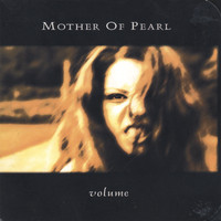 Mother Of Pearl - Volume