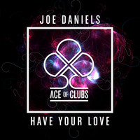 Joe Daniels - Have Your Love