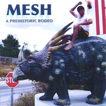 Mesh - A Prehistoric Rodeo