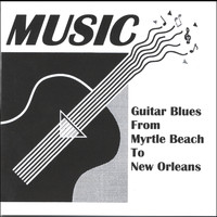 Music - Guitar Blues From Myrtle Beach To New Orleans