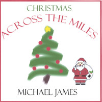 Michael James - CHRISTMAS ACROSS THE MILES
