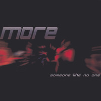 More - Someone Like No One