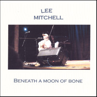 Lee Mitchell - Beneath a moon of bone
