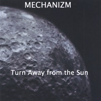 Mechanizm - Turn Away From the Sun