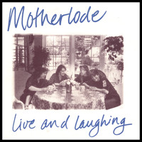 Motherlode - Motherlode: Live and Laughing