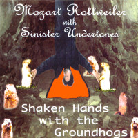 Mozart Rottweiler with Sinister Undertones - Shaken hands with the groundhogs
