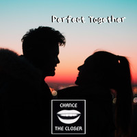 Chance the Closer - Perfect Together