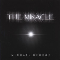 Michael George - The Miracle