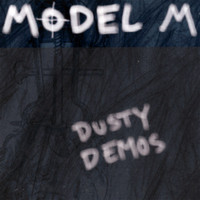 Model M - Dusty Demo Tracks