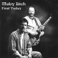 Moby Dick - First Today