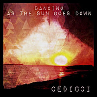 Cedicci - Dancing As The Sun Goes Down