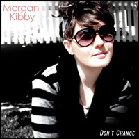 Morgan Kibby - Don't Change (single)
