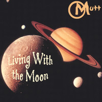 Mutt - Living with the Moon