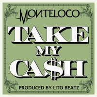 Monteloco - Take My Ca$h-Single