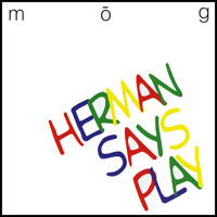 Mog - Herman Says Play