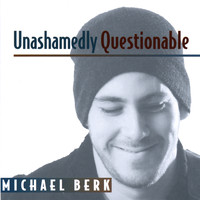 Michael Berk - Unashamedly Questionable