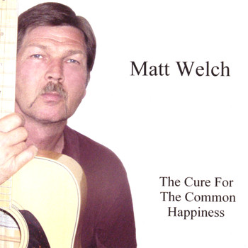 Matt Welch - The Cure For The Common Happiness