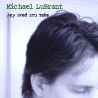 Michael Lubrant - Any Road You Take