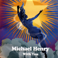 Michael Henry - With You