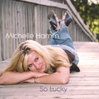 Michelle Hamm - So Lucky